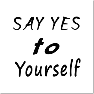 Say yes to yourself Posters and Art